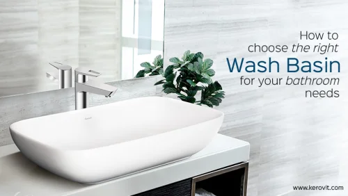 A Complete Guide On How To Choose The Right Wash Basin For Your Bathroom