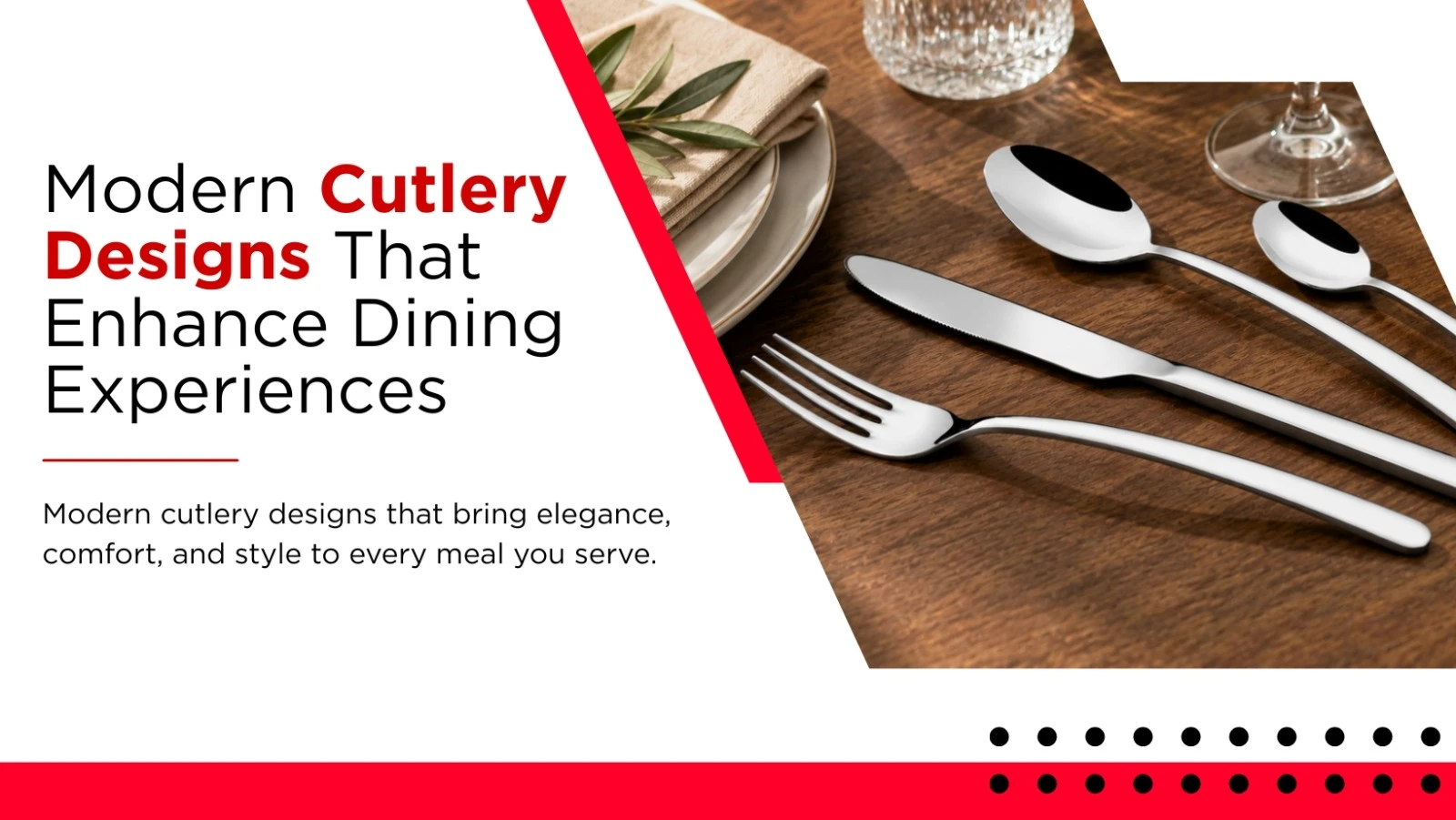 Modern Cutlery Designs That Enhance Dining Experiences